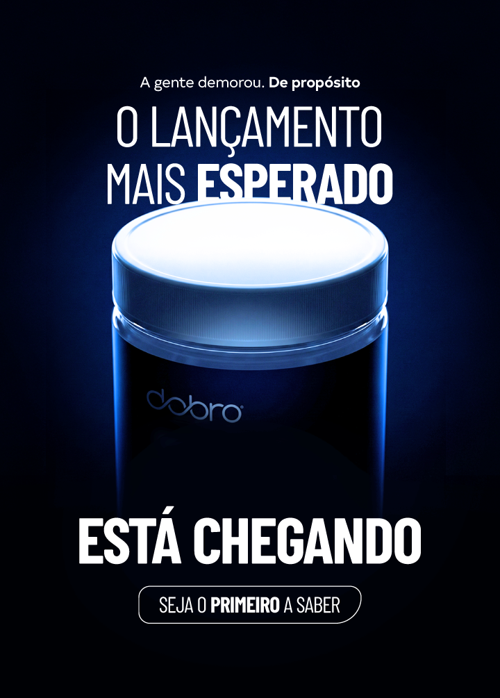O lançamento mais esperado da Dobro está chegando. Seja o primeiro a saber e garantir na pré-venda!