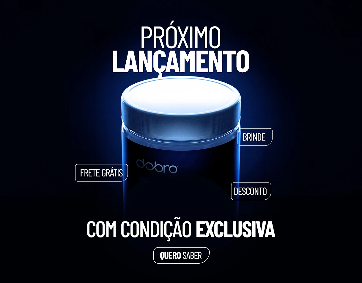 O lançamento mais esperado da Dobro está chegando. Seja o primeiro a saber e garantir na pré-venda!
